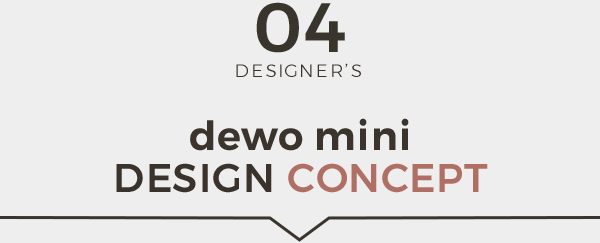 dewo mini DESIGN CONCEPT